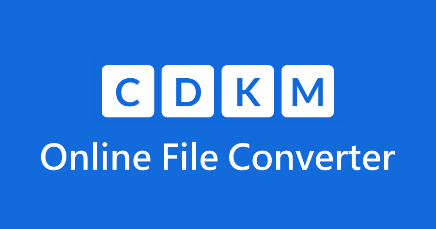CDKM 超好用的免費線上轉檔神器，支援超過 300 種常見文件/圖片/影音格式！