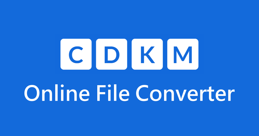 CDKM 超好用的免費線上轉檔神器，支援多種常見的文件/圖片/影音格式！