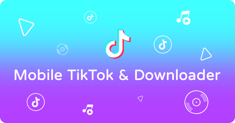 Mobile TikTok & Downloader 超方便的 TikTok 下載工具，只需一鍵便可輕鬆下載影片！