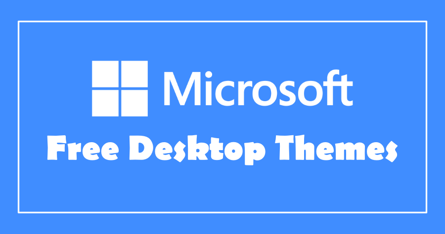 Microsoft 官網釋出 14 種桌面佈景主題，超過 100 款高清桌布任你免費下載！