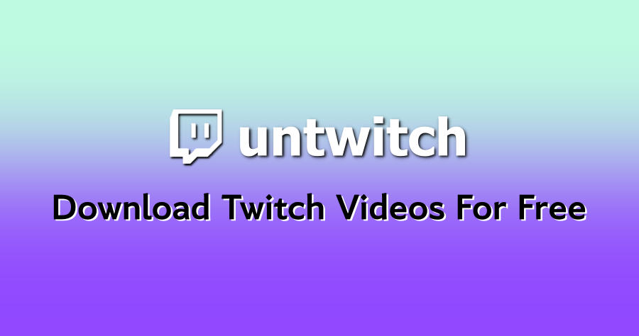 UnTwitch 免費線上 Twitch 影片下載網，支援 1080P 高畫質無使用次數限制！